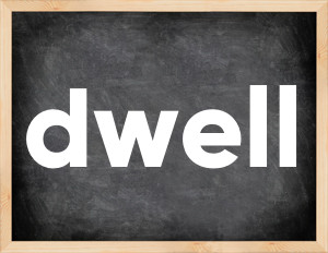 3 forms of the verb dwell