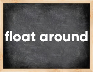 3 forms of the verb float around