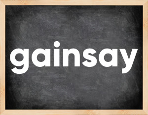 3 forms of the verb gainsay