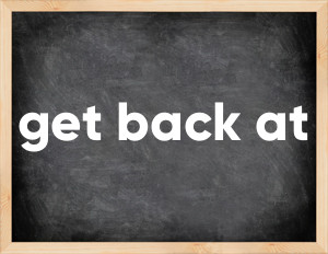 3 forms of the verb get back at