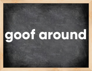 3 forms of the verb goof around
