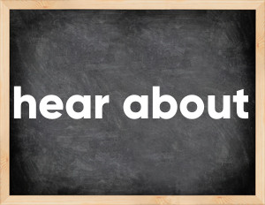 3 forms of the verb hear about