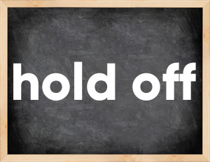 3 forms of the verb hold off