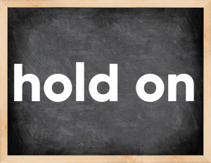 3 forms of the verb hold on