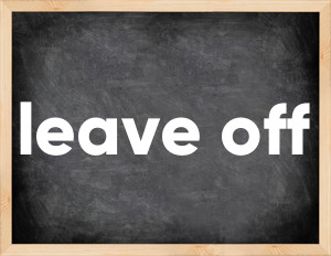 3 forms of the verb leave off