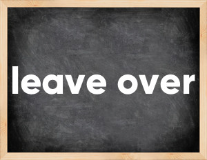 3 forms of the verb leave over