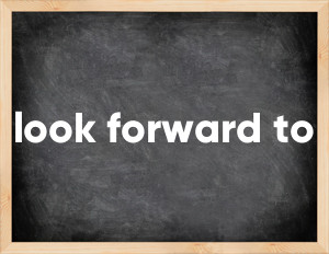 3 forms of the verb look forward to