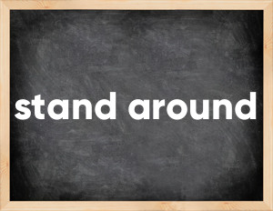 3 forms of the verb stand around
