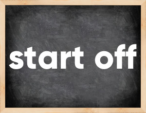 3 forms of the verb start off