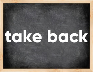 3 forms of the verb take back